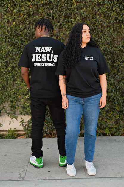 Naw, Jesus Everything Tee