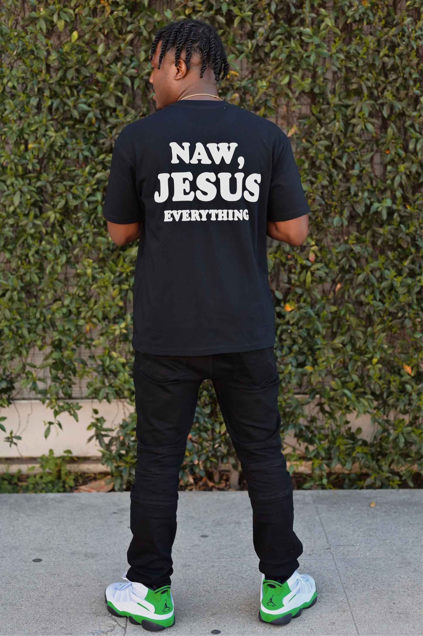 Naw, Jesus Everything Tee